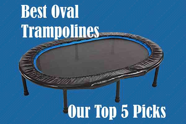 best-oval-trampolines-our-top-5-picks