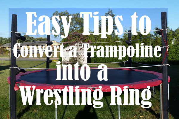 How to Make a Trampoline Wrestling Ring 