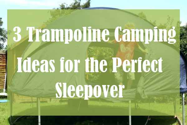 3 Trampoline Camping