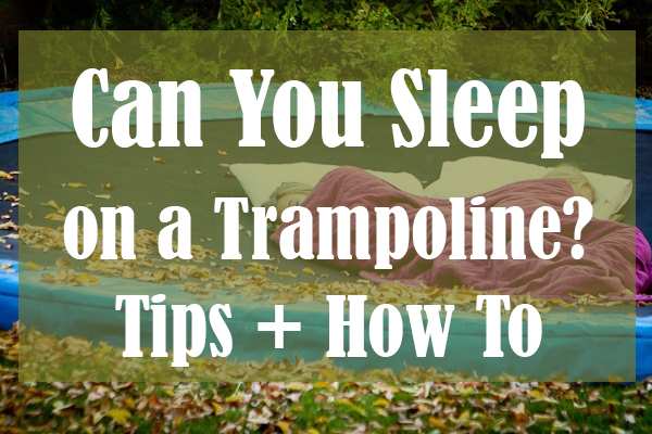 Can-You-Sleep-on-a-Trampoline-Tips-How-To-opt