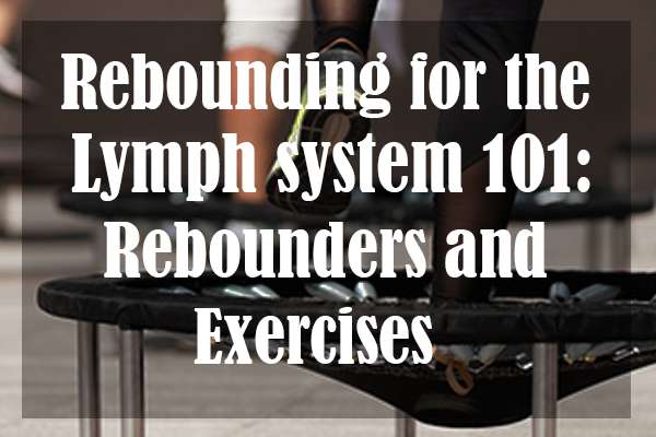 Rebounding-for-the-Lymph-System-101