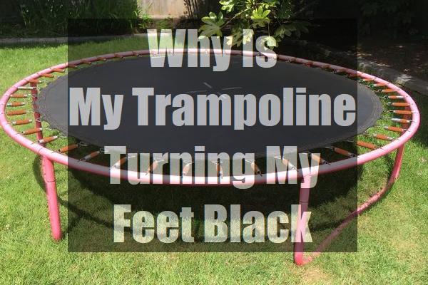 Why-Is-My-Trampoline-Turning-My-Feet-Black
