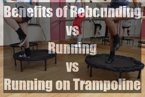 Benefits-of-Rebounding-vs-Running-vs-Running-on-Trampoline-pin