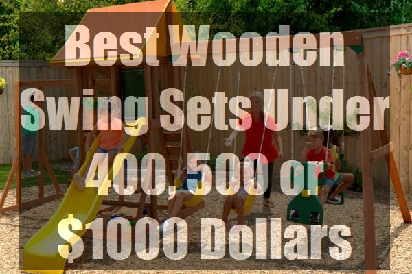 Best-Wooden-Swing-Sets-Under-400-500-or-$1000-Dollars-pin