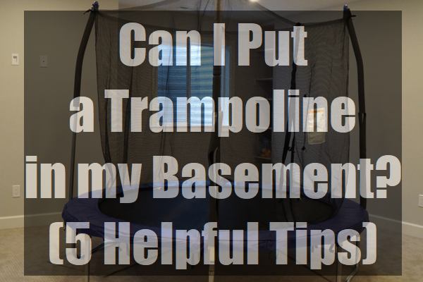 Can-I-Put-a-Trampoline-in-my-Basement