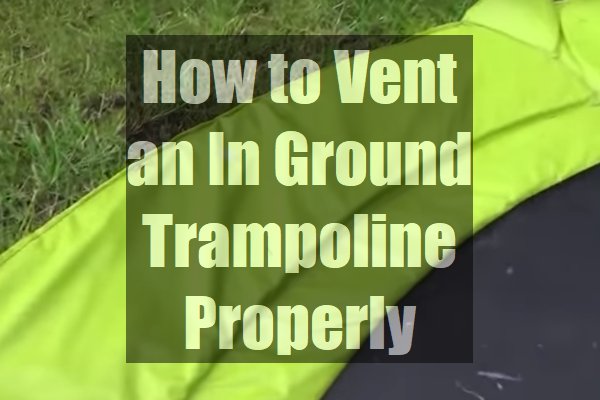 How-to-Vent-an-In-Ground-Trampoline-Properly