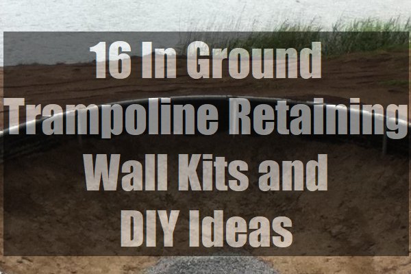 In-Ground-Trampoline-Retaining-Wall-Kits-and-DIY-Ideas