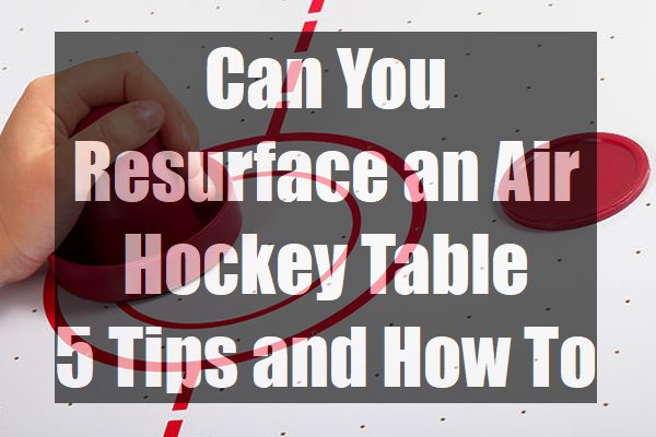 Can-You-Resurface-an-Air-Hockey-Table