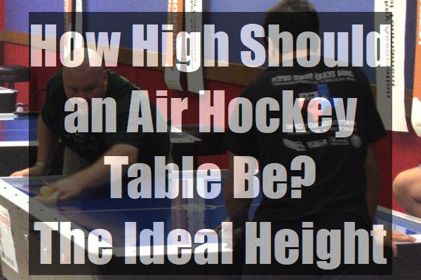 How-High-Should-an-Air-Hockey-Table-Be-The-Ideal-Height